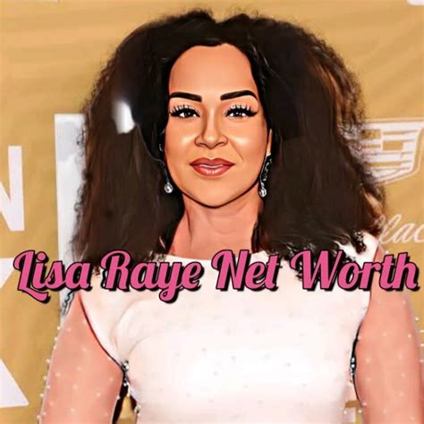 lisa raye net worth 2023|Lisa Raye Net Worth 2023: How Did She Make Her。